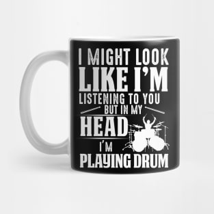 I Might Look Like I'm But In My Head I'm Playing Drum Mug